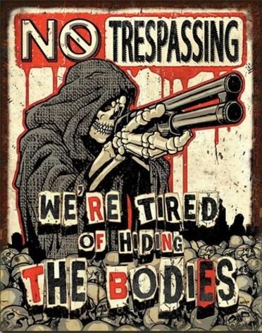 NO TRESPASSING: WE'RE TIRED OF HIDING THE BODIES Metal Tin Sign | Free Postage