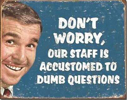 DON'T WORRY. OUR STAFF is Accustomed to DUMB Questions Metal Sign | Free Postage