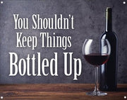 YOU SHOULDN'T KEEP THINGS BOTTLED UP Tin Metal Sign | Free Postage