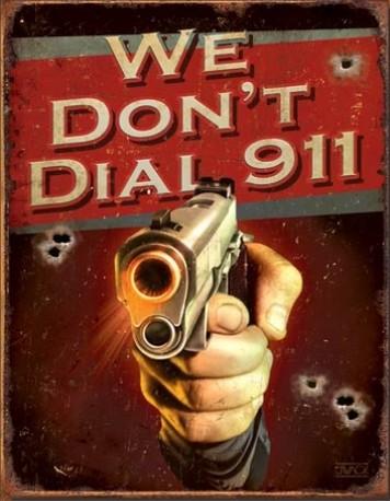WE DON'T DIAL 911 Tin Metal Sign | Free Postage