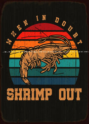 SHRIMP OUT WHEN IN DOUBT Retro Rustic Look Vintage Tin Metal Sign Man Cave, Shed-Garage, and Bar
