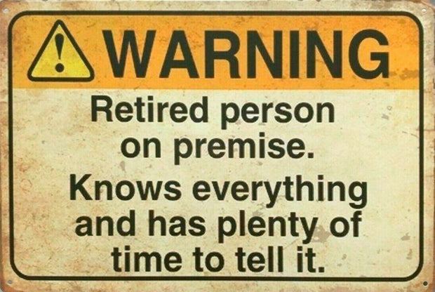Warning Retired person humor rustic tin metal sign man cave new