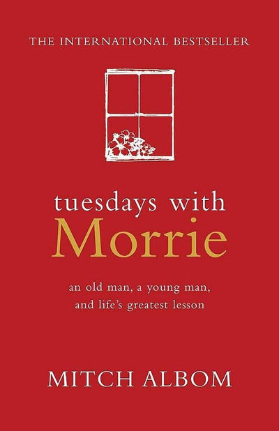 Tuesdays with Morrie by Mitch Albom - Unlock Life's Wisdom with this Inspirational Global Phenomenon
