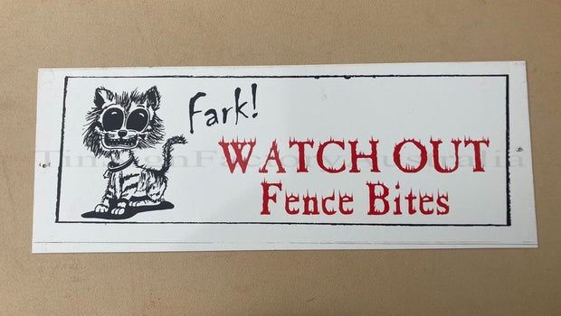 WATCH OUT FENCE BITE Tin Metal Sign