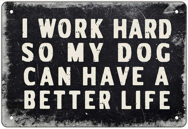 BETTER LIFE FOR MY DOG Retro/ Vintage Tin Metal Sign Man Cave, Wall Home Decor, Shed-Garage, and Bar