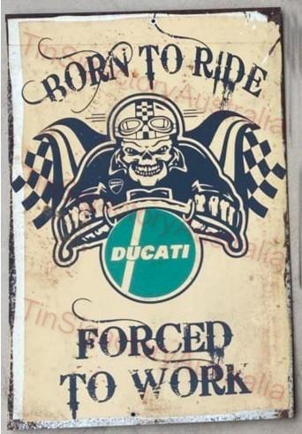 DUCATI BORN TO RIDE 20x30 CM Sign | Screen Printed By AUSTRALIAN COMPANY - Tin Sign Factory Australia