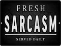 FRESH SARCASM Retro/Vintage Metal Plaque Sign Style Man Cave Garage Work Office