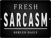 FRESH SARCASM Retro/Vintage Metal Plaque Sign Style Man Cave Garage Work Office
