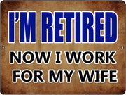 NOW I WORK FOR MY WIFE Retro/Vintage Metal Plaque Sign Style Man Cave Garage Work Office