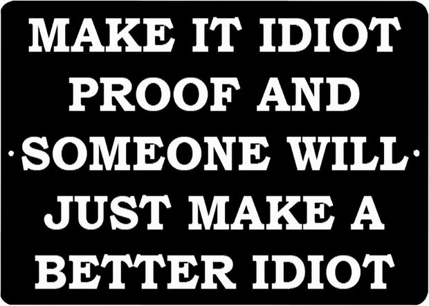 JUST MAKE A BETTER IDIOT Retro/ Vintage Tin Metal Sign Man Cave, Wall Home Decor, Shed-Garage, and Bar