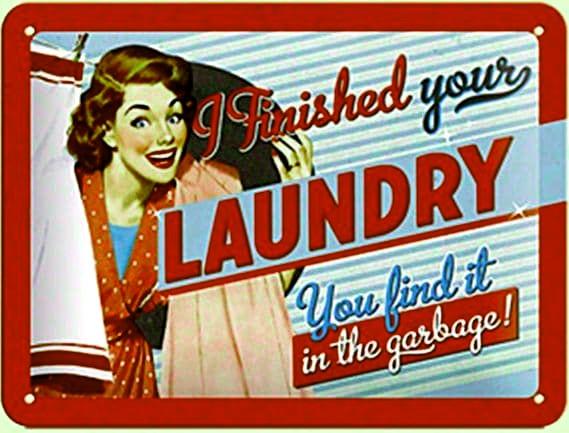 I FINISHED YOUR LAUNDRY Retro/ Vintage Tin Metal Sign Man Cave, Wall Home Decor, Shed-Garage, and Bar