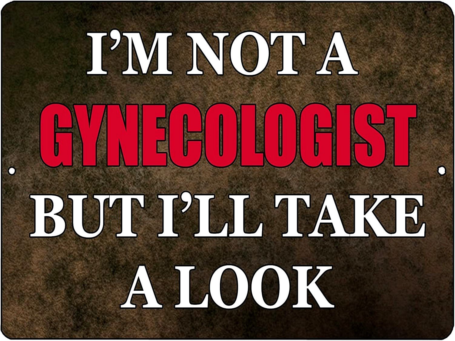 I'M NOT A GYNECOLOGIST Retro/Vintage Metal Plaque Sign Style Man Cave Garage Work Office