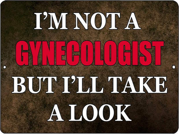 I'M NOT A GYNECOLOGIST Retro/Vintage Metal Plaque Sign Style Man Cave Garage Work Office