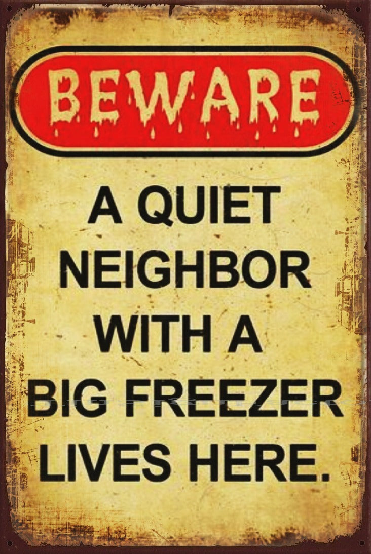 NEIGHBOUR WITH A BIG FREEZER Vintage Retro Rustic Garage Man Cave Metal Sign