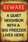 NEIGHBOUR WITH A BIG FREEZER Vintage Retro Rustic Garage Man Cave Metal Sign