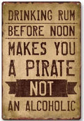 RUM AT NOON MAKES YOU A PIRATE Rustic Retro/Vintage  Home Garage Wall Cafe Resto or Bar Tin Metal Sign