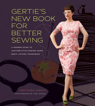 Gertie's New Book for Better Sewing: Your Gateway to Couture Elegance