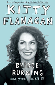 "Bridge Burning and Other Hobbies: Laugh-Out-Loud Paperback by Kitty Flanagan - Fresh and Exclusive!"