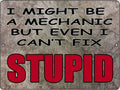 MECHANIC CAN FIX STUPID Retro/Vintage Metal Plaque Sign Style Man Cave Garage Work Office