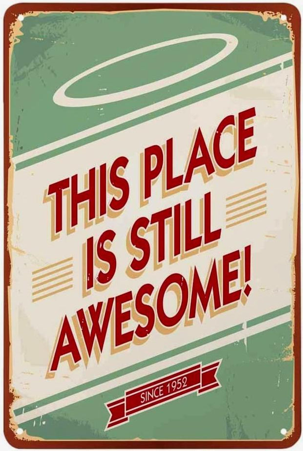 THIS PLACE IS STILL AWESOME Retro/ Vintage Tin Metal Sign Man Cave, Wall Home Decor, Shed-Garage, and Bar