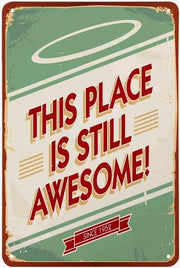 THIS PLACE IS STILL AWESOME Retro/ Vintage Tin Metal Sign Man Cave, Wall Home Decor, Shed-Garage, and Bar
