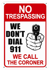 NO TRESPASSING: WE DON'T CALL 911 WE CALL THE CORONER Garage Funny Warning Metal Sign | Free Postage