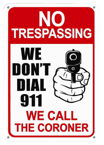 NO TRESPASSING: WE DON'T CALL 911 WE CALL THE CORONER Garage Funny Warning Metal Sign | Free Postage