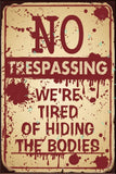 TIRED OF HIDING BODIES Rustic Look Vintage Shed-Garage and Bar Man Cave Tin Metal Sign