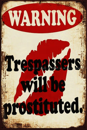 TRESPASSERS WILL BE PROSTITUTED Vintage Retro Rustic Garage Man Cave Metal Sign