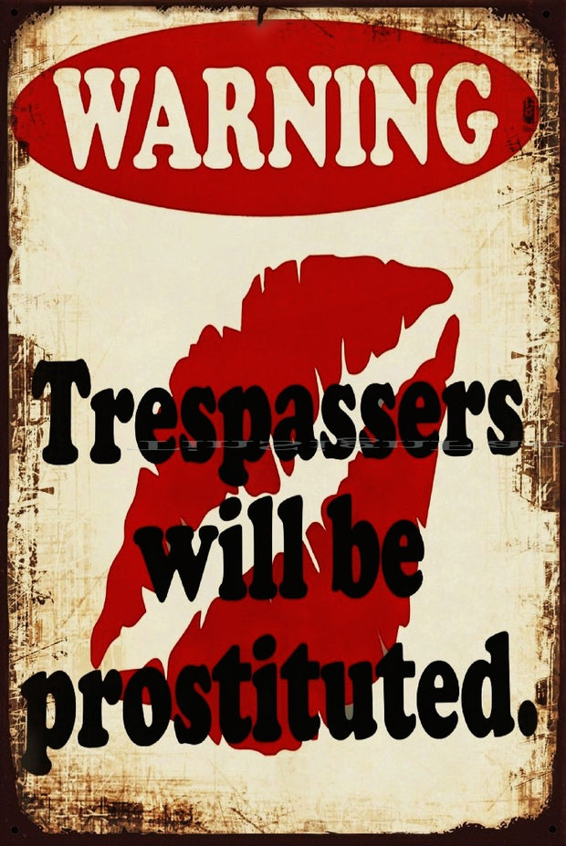 TRESPASSERS WILL BE PROSTITUTED Vintage Retro Rustic Garage Man Cave Metal Sign
