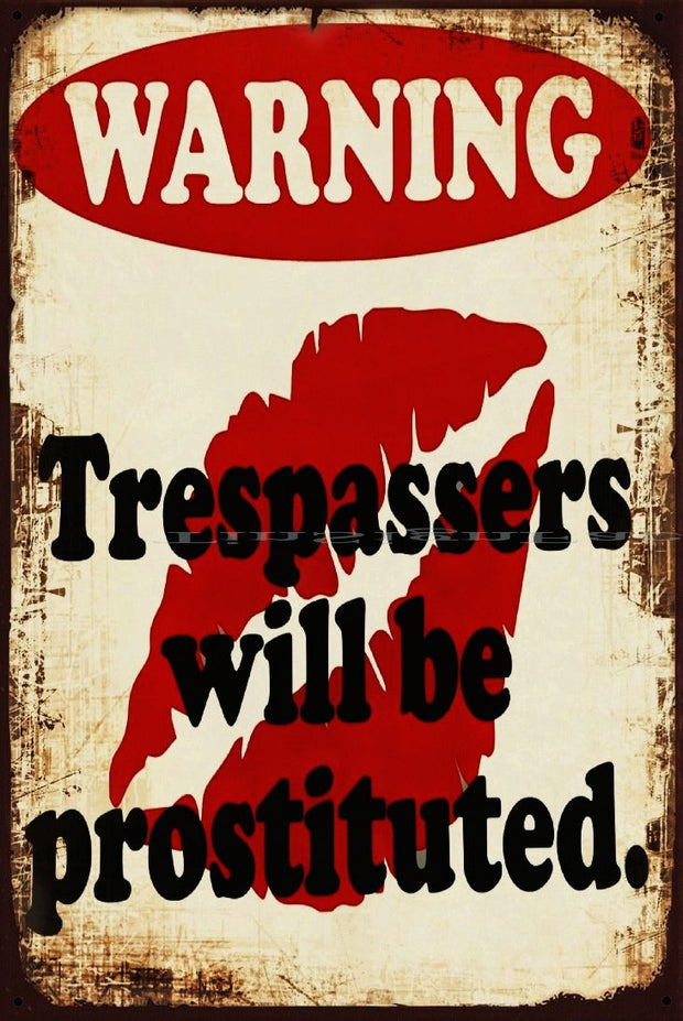 TRESPASSERS WILL BE PROSTITUTED Vintage Retro Rustic Garage Man Cave Metal Sign