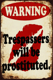 TRESPASSERS WILL BE PROSTITUTED Vintage Retro Rustic Garage Man Cave Metal Sign