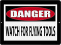WATCH FOR FLYING TOOLS Retro/Vintage Metal Plaque Sign Style Man Cave Garage Work Office