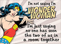 I'M NOT SAYING I'M WONDER WOMAN Metal Tin Sign | Free Postage - Tin Sign Factory Australia