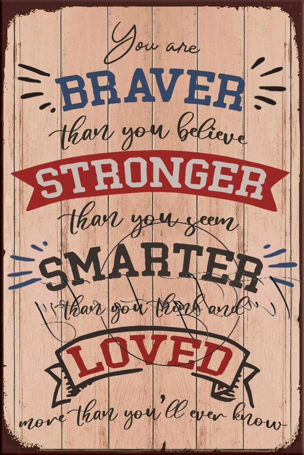 YOU ARE BRAVER Retro/ Vintage Tin Metal Sign Man Cave, Wall Home Décor, Shed-Garage, and Bar